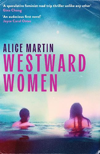 Бумажная книга «Westward Women: 'An audacious first novel to set beside Margaret Atwood' JOYCE CAROL OATES», автор Алиса Мартин - фото №1
