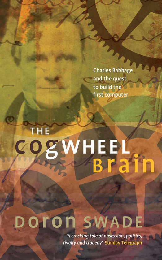 Бумажная книга «The Cogwheel Brain. Charles Babbage and the Quest to Build the First Computer», автор Дорон Суэйд - фото №1