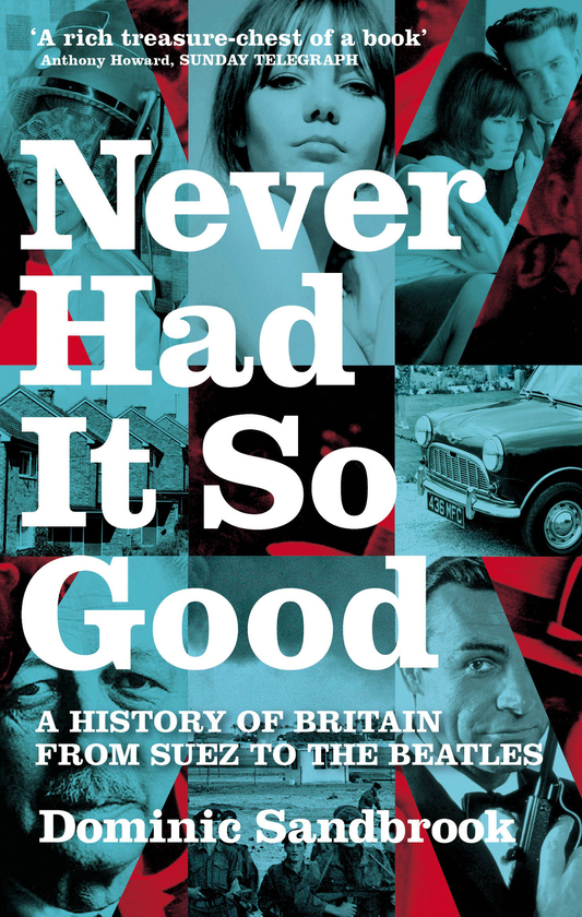 Бумажная книга «Never Had It So Good: A History of Britain from Suez to the Beatles», автор Доминик Сэндбрук - фото №1