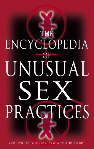 Бумажная книга «Encyclopedia Of Unusual Sex Practices», автор Бренда Лав - фото №1