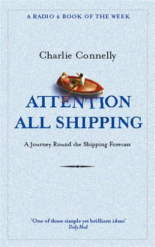 Бумажная книга «Attention All Shipping: A Journey Round the Shipping Forecast», автор Чарли Коннелли - фото №1