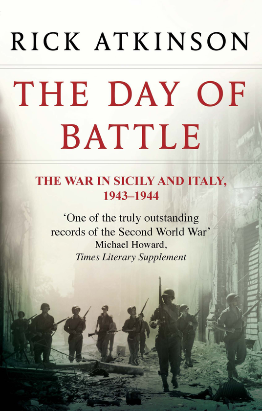 Бумажная книга «The Day Of Battle. The War in Sicily and Italy 1943-44», автор Рик Аткинсон - фото №1
