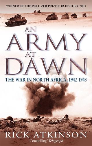 Бумажная книга «An Army At Dawn: The War in North Africa, 1942-1943», автор Рик Аткинсон - фото №1