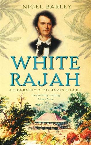Бумажная книга «White Rajah: A Biography of Sir James Brooke», автор Найджел Барли - фото №1