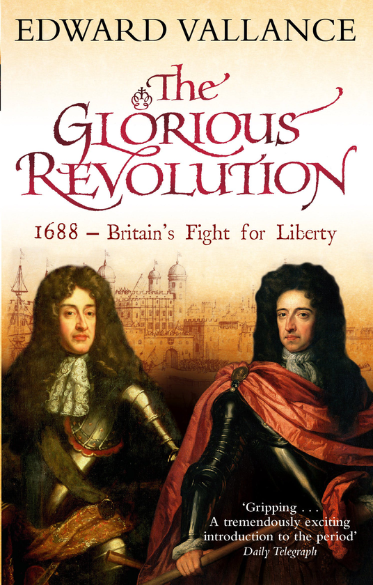 Бумажная книга «The Glorious Revolution. 1688 - Britain's Fight for Liberty», автор Эдвард Валланс - фото №1