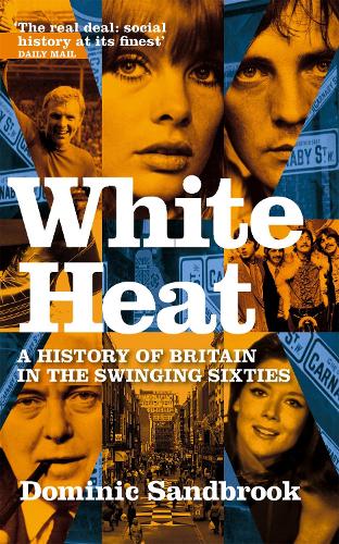 Бумажная книга «White Heat: A History of Britain in the Swinging Sixties», автор Доминик Сендбрук - фото №1