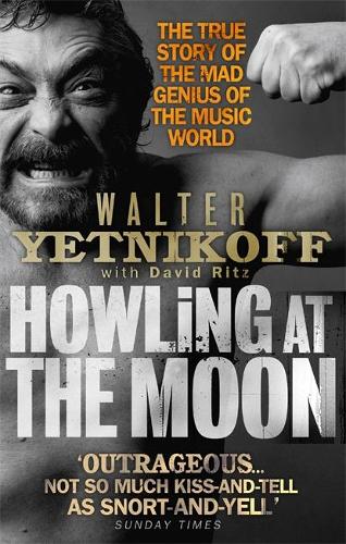 Паперова книга «Howling At The Moon: The True Story of the Mad Genius of the Music World», автор Вальтер Єтнікофф - фото №1