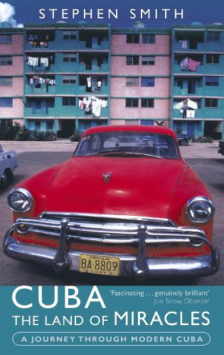 Бумажная книга «Cuba: The Land Of Miracles: A Journey Through Modern Cuba», автор Стивен Смит - фото №1