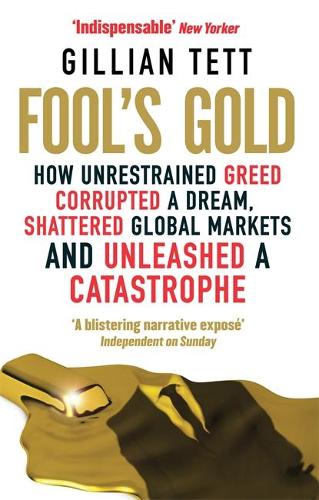 Бумажная книга «Fool's Gold: How Unrestrained Greed Corrupted a Dream, Shattered Global Markets and Unleashed a Catastrophe», автор Джиллиан Тетт - фото №1