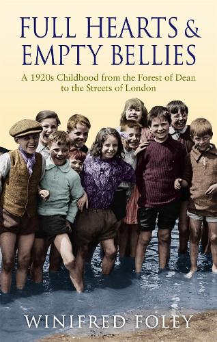 Бумажная книга «Full Hearts And Empty Bellies: A 1920s Childhood from the Forest of Dean to the Streets of London», автор Уинифред Фоли - фото №1