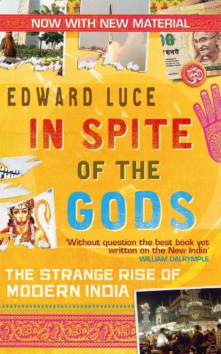 Паперова книга «In Spite Of The Gods: The Strange Rise of Modern India», автор Едвард Люс - фото №1