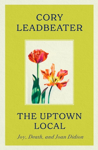 Бумажная книга «The Uptown Local: a memoir of Joy, Death, and Joan Didion», автор Кори Лидбитер - фото №1