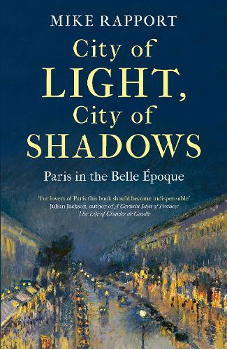 Бумажная книга «City of Light, City of Shadows: Paris in the Belle Époque», автор Майк Раппорт - фото №1