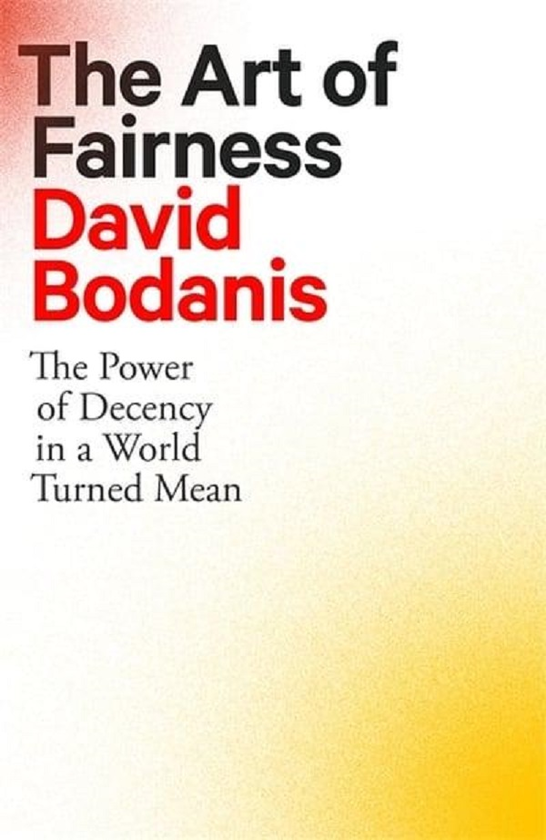 Бумажная книга «The Art of Fairness. The Power of Decency in a World Turned Mean», автор Дэвид Боданис - фото №1