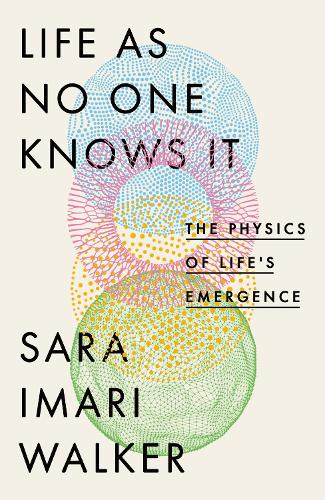 Бумажная книга «Life As No One Knows It: The Physics of Life's Emergence», автор Сара Имари Уокер - фото №1