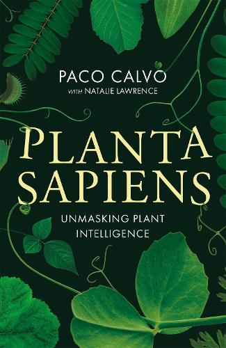 Бумажная книга «Planta Sapiens: Unmasking Plant Intelligence», авторов Натали Лоуренс, Пако Кальво - фото №1
