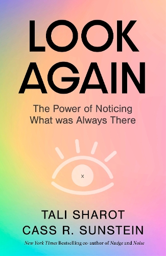 Бумажная книга «Look Again: The Power of Noticing What was Always There», авторов Кас Р. Санстейн, Тали Шарот - фото №1