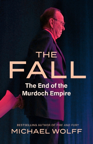 Бумажная книга «The Fall: The End of the Murdoch Empire», автор Майкл Вольф - фото №1