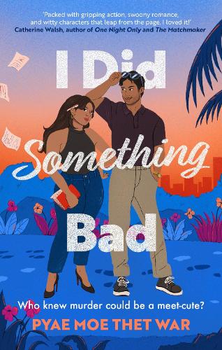 Паперова книга «I Did Something Bad: An action packed, laugh-out-loud romantic comedy perfect for fans of Dial A for Aunties», автор Пяе Мо Тет Вар - фото №1