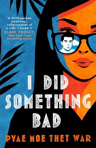 Паперова книга «I Did Something Bad: An action packed, laugh-out-loud romantic comedy perfect for fans of Dial A for Aunties», автор Пяе Мо Тет Вар - фото №1