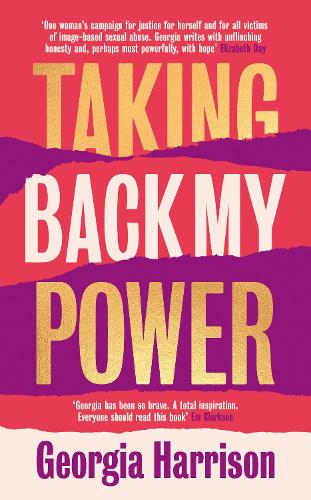 Бумажная книга «Taking Back My Power: An explosive, inspiring and totally honest memoir from Georgia Harrison, who suffered revenge porn at the hands of her ex-boyfriend», автор Джорджия Харрисон - фото №1