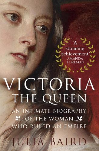 Бумажная книга «Victoria: The Queen: An Intimate Biography of the Woman who Ruled an Empire», автор Джулия Берд - фото №1