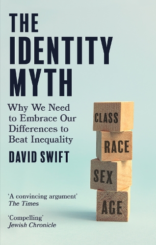 Бумажная книга «The Identity Myth: Why We Need to Embrace Our Differences to Beat Inequality», автор Дэвид Свифт - фото №1