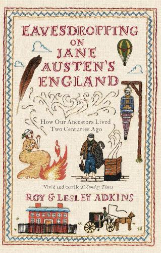 Бумажная книга «Eavesdropping on Jane Austen's England: How our ancestors lived two centuries ago», автор Рой Адкинс - фото №1
