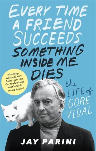 Бумажная книга «Every Time a Friend Succeeds Something Inside Me Dies: The Life of Gore Vidal», автор Джей Парини - фото №1