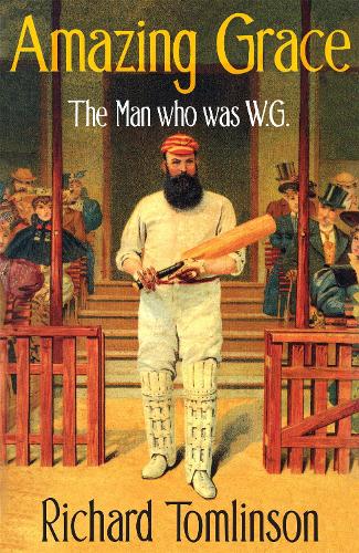 Бумажная книга «Amazing Grace: The Man Who was W.G.», автор Ричард Томлинсон - фото №1