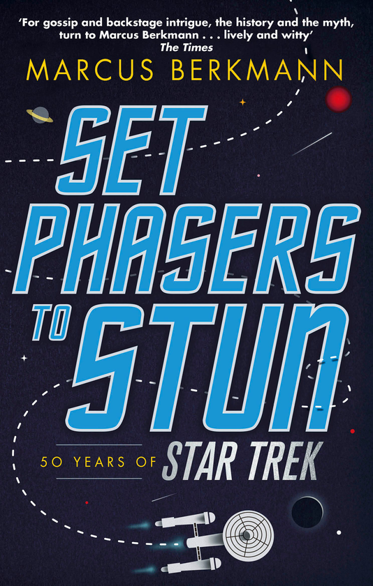 Бумажная книга «Set Phasers to Stun. 50 Years of Star Trek », автор Маркус Беркманн - фото №1