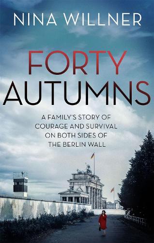 Бумажная книга «Forty Autumns: A family's story of courage and survival on both sides of the Berlin Wall», автор Нина Вильнер - фото №1