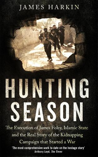 Паперова книга «Hunting Season: The Execution of James Foley, Islamic State, and the Real Story of the Kidnapping Campaign that Started a War», автор Джеймс Харкін - фото №1