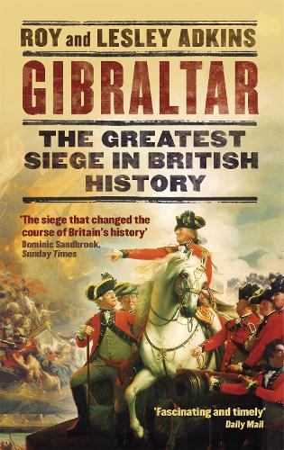Бумажная книга «Gibraltar: The Greatest Siege in British History», авторов Лесли Адкинс, Рой Адкинс - фото №1
