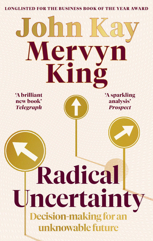 Бумажная книга «Radical Uncertainty. Decision-making for an unknowable future», авторов Джон Кей, Мервин Кинг - фото №1