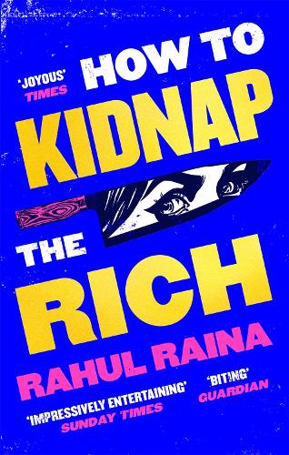 Бумажная книга «How to Kidnap the Rich: 'A monstrously funny and unpredictable wild ride' Kevin Kwan», автор Рахул Райна - фото №1