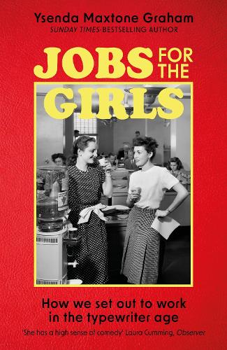 Паперова книга «Jobs for the Girls: How We Set Out to Work in the Typewriter Age», автор Ісенда Макстон Ґрем - фото №1