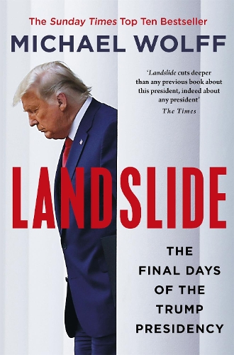 Бумажная книга «Landslide: The Final Days of the Trump Presidency», автор Майкл Вольф - фото №1