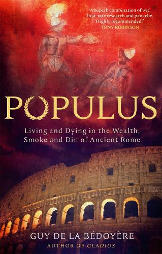 Бумажная книга «Populus: Living and Dying in the Wealth, Smoke and Din of Ancient Rome», автор Ги де ла Бедойер - фото №1