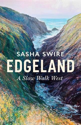 Бумажная книга «Edgeland: Walking the South West Coast Path», автор Саша Свайр - фото №1