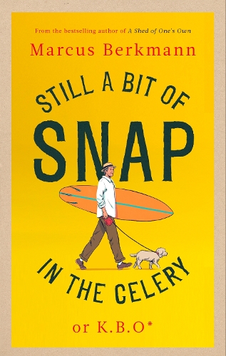 Бумажная книга «Still a Bit of Snap in the Celery: or K.B.O. *Keep Buggering On», автор Маркус Беркманн - фото №1