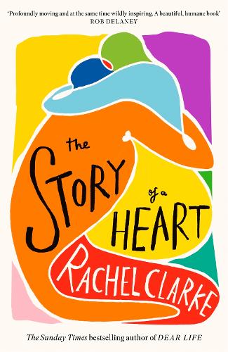 Бумажная книга «The Story of a Heart: 'Profoundly moving and at the same time wildly inspiring' Rob Delaney», автор Рэйчел Кларк - фото №1