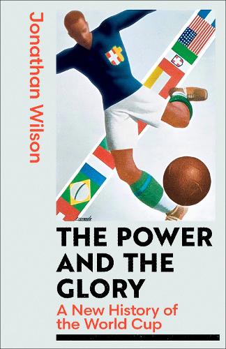 Бумажная книга «The Power and the Glory: A New History of the World Cup», автор Джонатан Уилсон - фото №1
