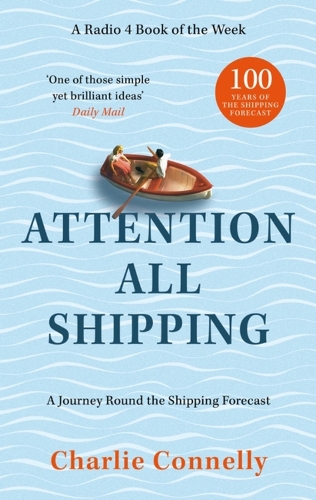 Бумажная книга «Attention All Shipping: A Journey Round the Shipping Forecast», автор Чарли Коннелли - фото №1
