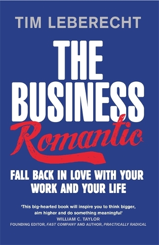 Бумажная книга «The Business Romantic: Fall back in love with your work and your life», автор Тим Леберехт - фото №1