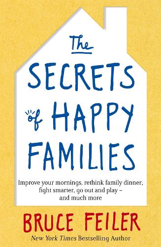 Бумажная книга «The Secrets of Happy Families: Improve Your Mornings, Rethink Family Dinner, Fight Smarter, Go Out and Play and Much More», автор Брюс Фейлер - фото №1