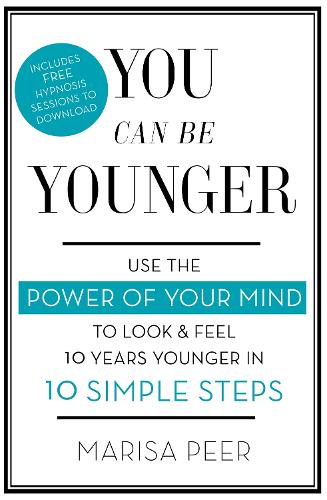 Бумажная книга «You Can Be Younger: Use the power of your mind to look and feel 10 years younger in 10 simple steps», автор Мариса Пир - фото №1