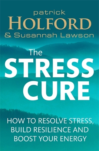 Паперова книга «The Stress Cure: How to resolve stress, build resilience and boost your energy», авторів Патрік Холфорд, Сюзанна Лоусон - фото №1