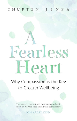 Бумажная книга «A Fearless Heart: Why Compassion is the Key to Greater Wellbeing», автор Туптен Джинпа - фото №1