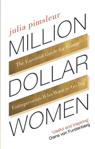 Бумажная книга «Million Dollar Women: The Essential Guide for Female Entrepreneurs Who Want to Go Big», автор Джулия Пимслёр - фото №1